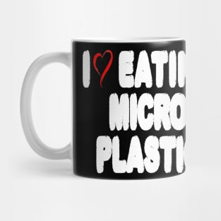 I Love Eating Microplastic - Text Style Mug